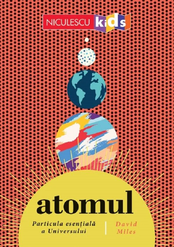 Atomul, particula esentiala a Universului