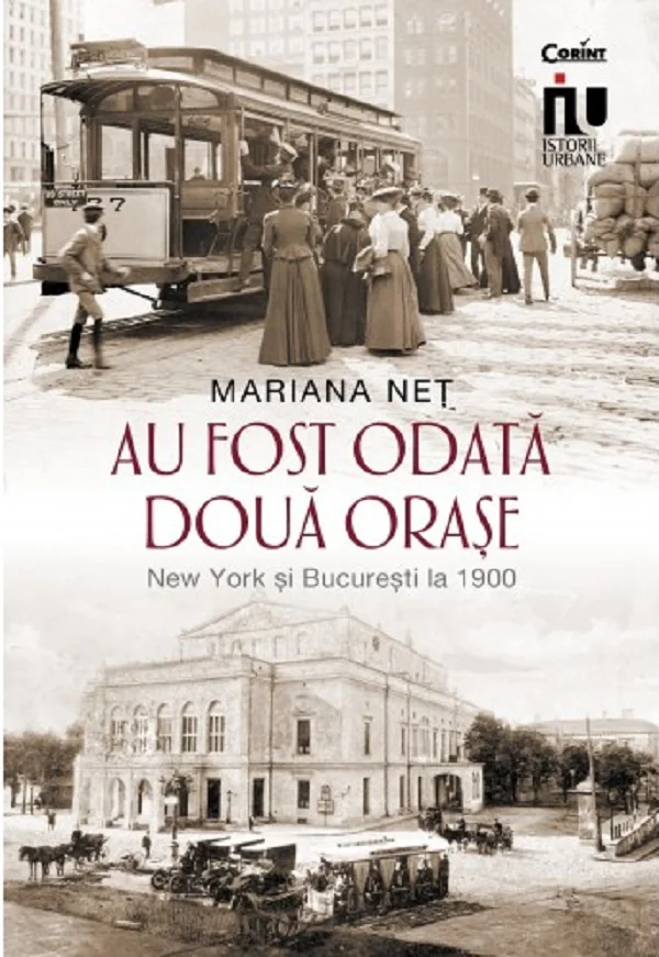 Au fost odata doua orase. New York si Bucuresti la 1900
