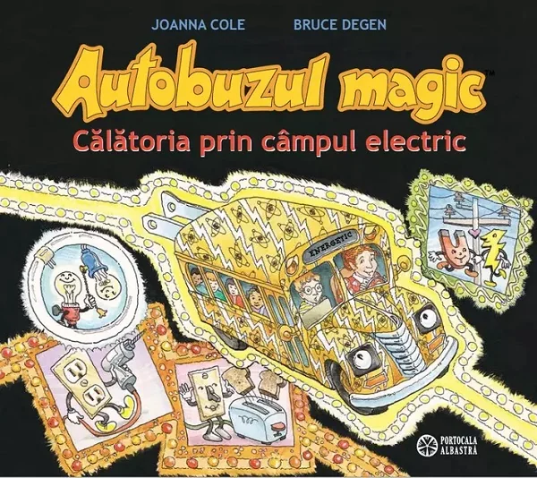 Autobuzul magic. Calatoria prin campul electric - Joanna Cole, Bruce Degen