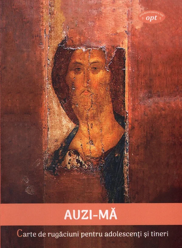 Auzi-ma. Carte de rugaciuni pentru adolescenti si tineri