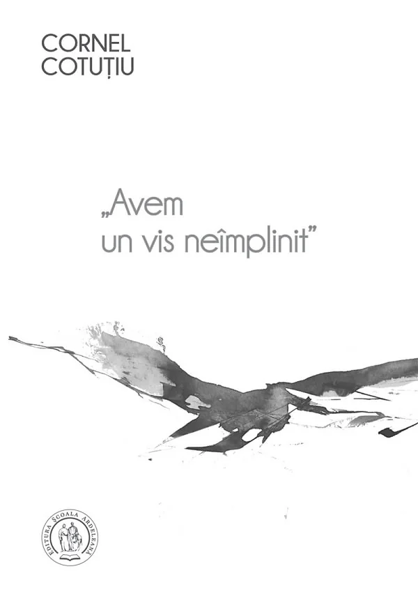 Avem un vis neimplinit Vol.1