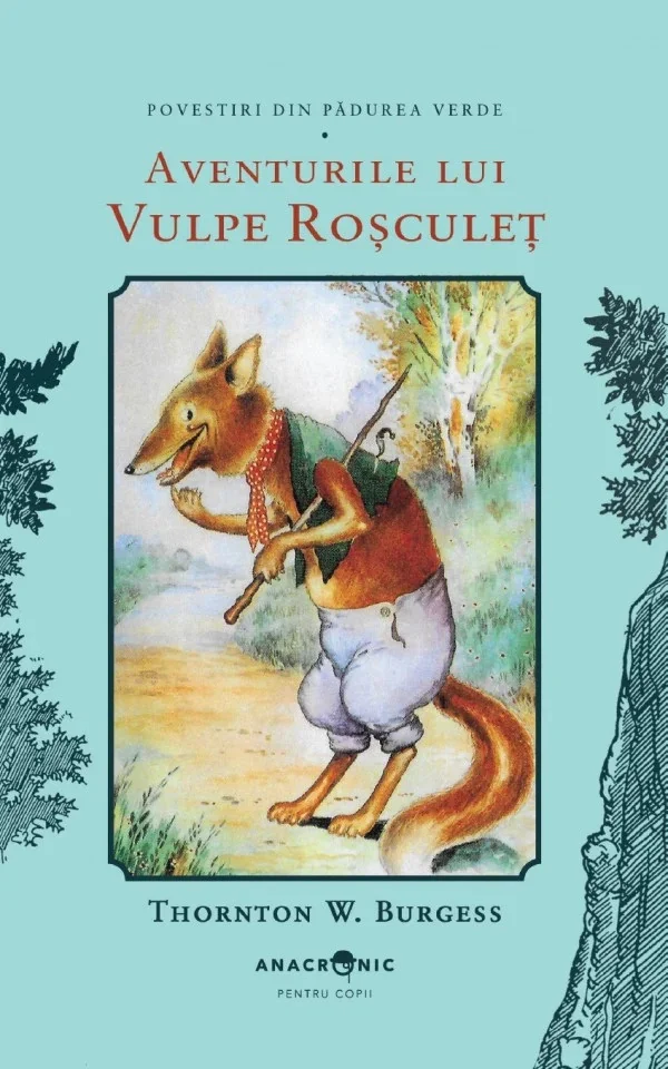 Aventurile lui Vulpe Rosculet. Seria Povestiri din Padurea Verde Vol.3