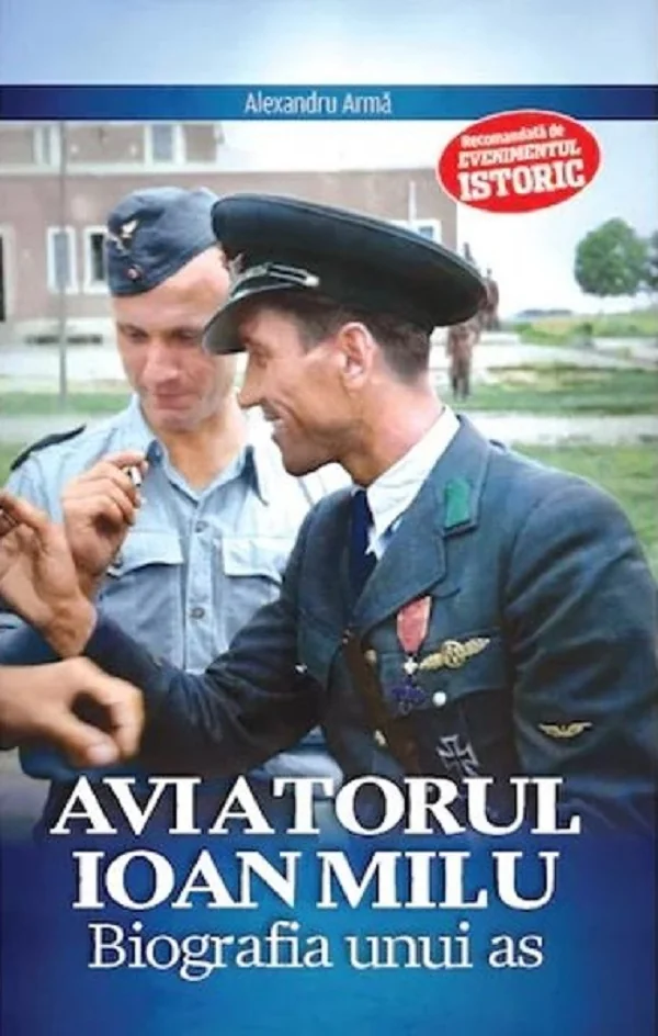 Aviatorul Ioan Milu. Biografia unui as