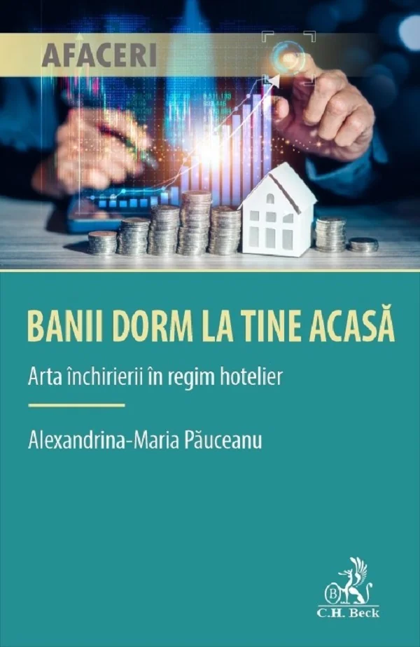 Banii dorm la tine acasa. Arta inchirierii in regim hotelier