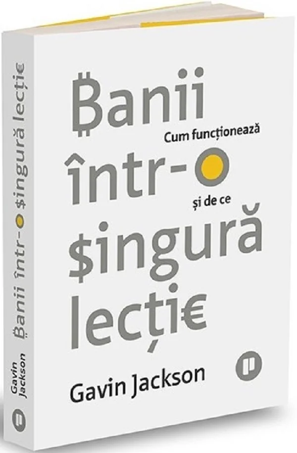 Banii intr-o singura lectie. Cum functioneaza si de ce