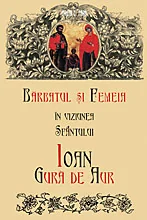 Barbatul si femeia in viziunea Sfantului Ioan Gura de Aur