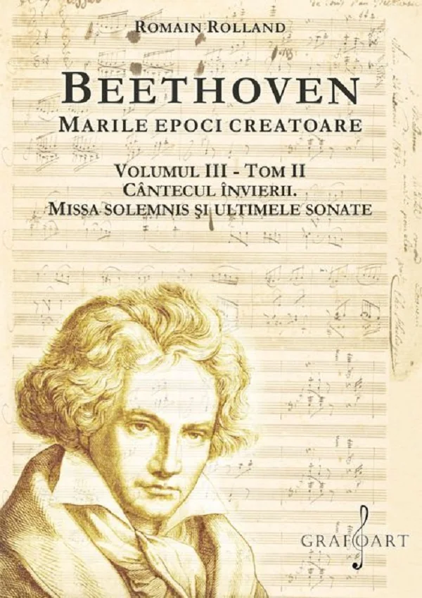 Beethoven. Marile epoci creatoare Vol.3 Tom 2: Cantecul invierii. Missa Solemnis si ultimele sonate