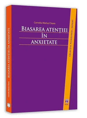 Biasarea atentiei in anxietate - Corneliu-Marius Cioara