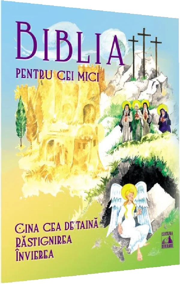 Biblia pentru cei mici. Cina cea de taina, Rastignirea, Invierea