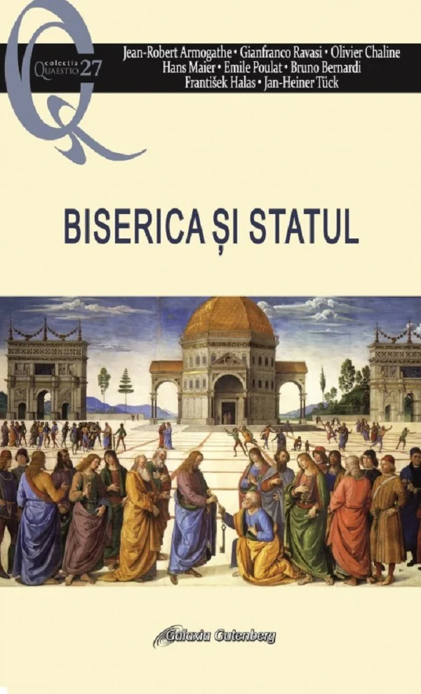 Biserica si statul - Jean-Robert Armogathe, Gianfranco Ravasi, Olivier Chaline, Hans Maier, Emile Poulat, Bruno Bernardi, Frantisek Halas, Jan-Heiner Tuck
