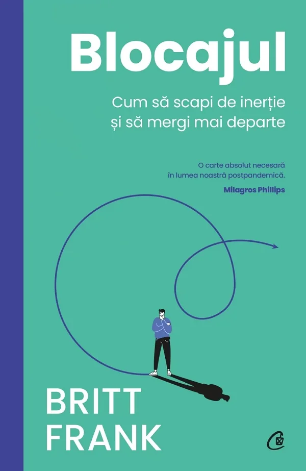 Blocajul. Cum sa scapi de inertie si sa mergi mai departe