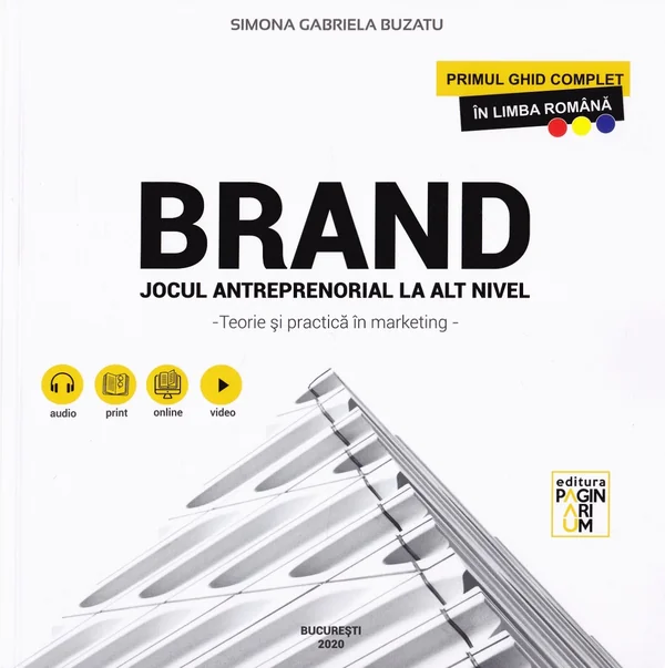 Brand. Jocul antreprenorial la alt nivel. Teorie si practica in marketing