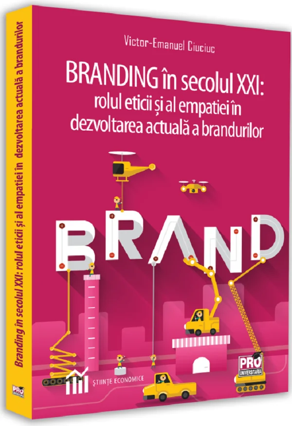 Branding in secolul XXI. Rolul eticii si al empatiei in dezvoltarea actuala a brandurilor