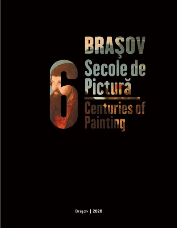 Brasov, 6 secole de pictura. Brasov, 6 Centuries of Painting