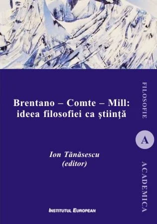 Brentano - Comte - Mill: ideea filosofiei ca stiinta