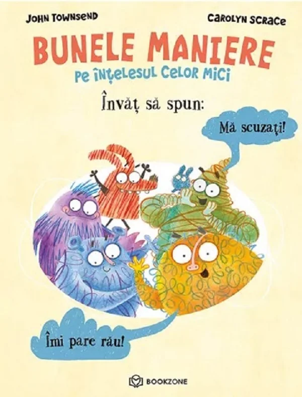 Bunele maniere pe intelesul celor mici. Invat sa spun Ma scuzati! Imi pare rau!