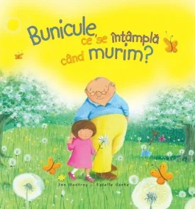 Bunicule, Ce Se Intampla Cand Murim? - Jan Godfrey, Estelle Corke