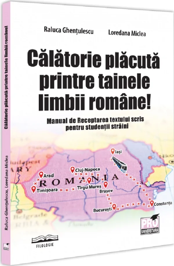 Calatorie placuta printre tainele limbii romane! Manual de Receptarea textului scris pentru studentii straini - Raluca Ghentulescu, Loredana Miclea