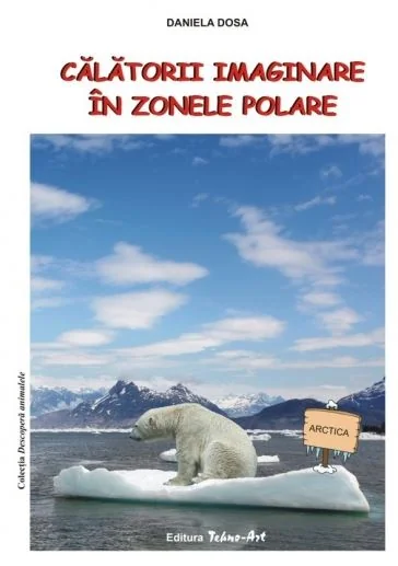 Calatorii imaginare in zonele polare - Daniela Dosa