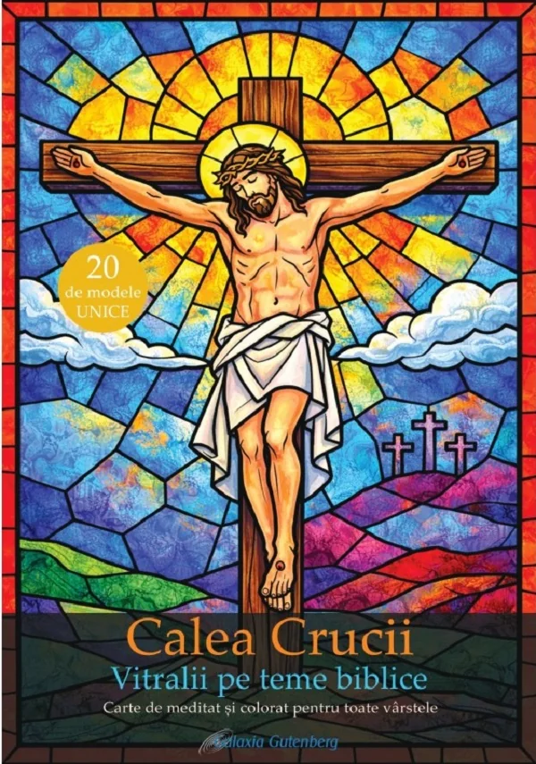 Calea crucii. Vitralii pe teme biblice. Carte de meditat si colorat pentru toate varstele