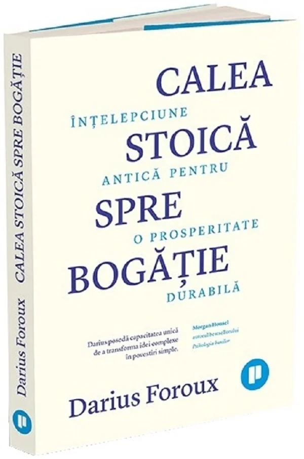 Calea stoica spre bogatie. Intelepciune antica pentru o prosperitate durabila