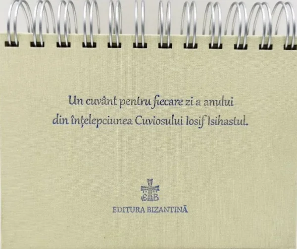 Calendar: Un cuvant pentru fiecare zi a anului din intelepciunea Cuviosului Gheron Iosif Isihastul