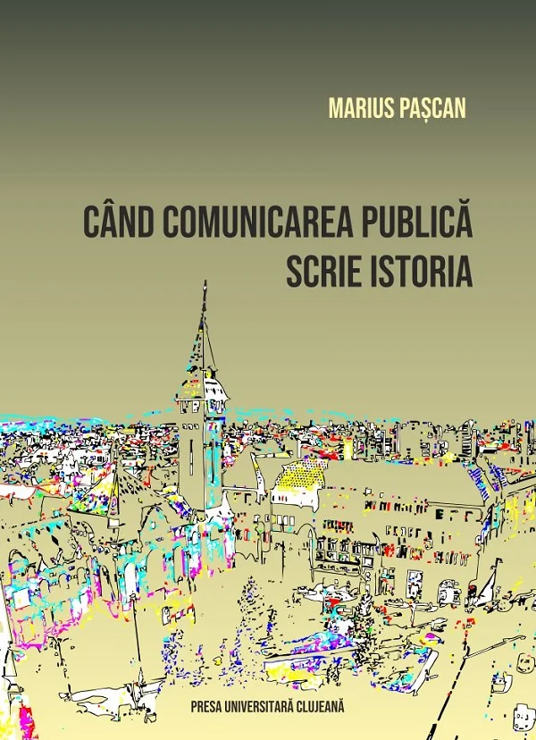 Cand comunicarea publica scrie istoria