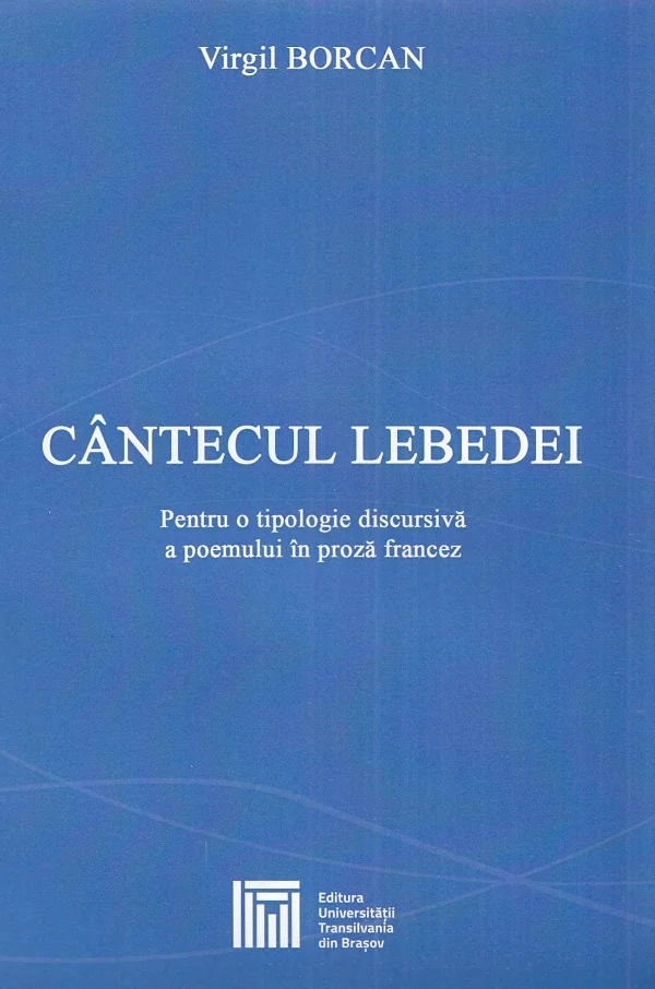Cantecul lebedei. Pentru o tipologie discursiva a poemului in proza francez
