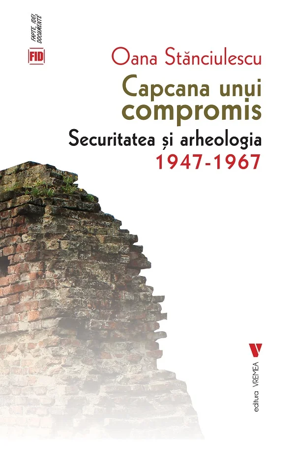 Capcana unui compromis. Securitatea si arheologia 1947-1967