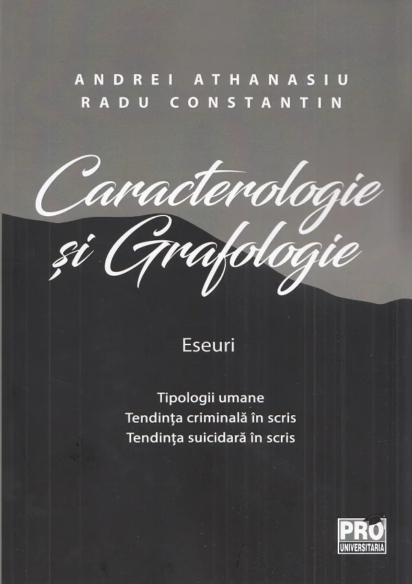 Caracterologie si grafologie. Eseuri - Andrei Athanasiu, Radu Constantin
