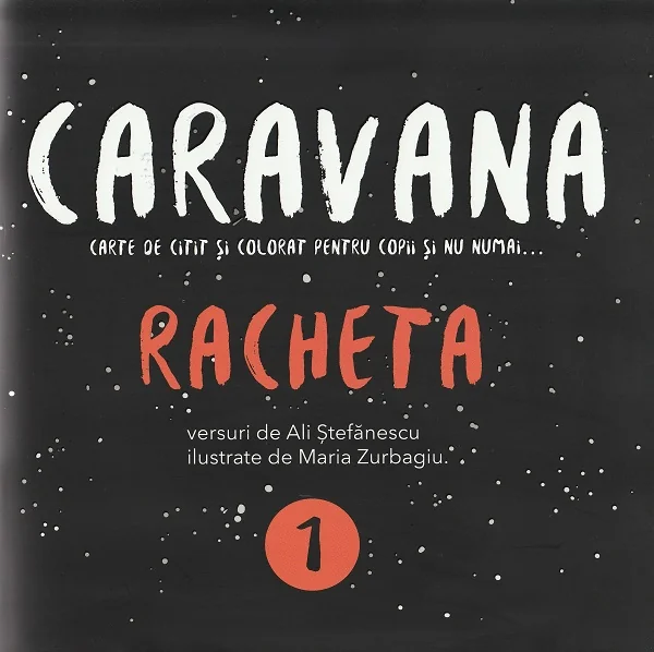 Caravana: Racheta. Carte de citit si colorat pentru copii si nu numai - Ali Stefanescu