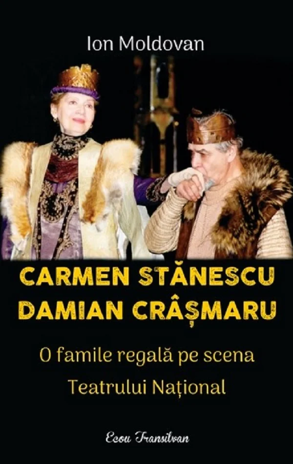 Carmen Stanescu, Damian Crasmaru. O familie regala pe scena Teatrului National