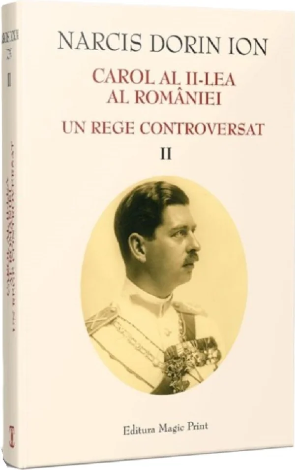 Carol al II-lea al Romaniei. Un rege controversat Vol.2