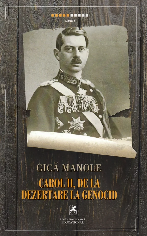 Carol II, de la dezertare la genocid