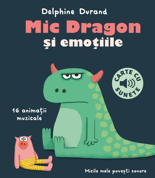 Carte cu sunete. Mic Dragon si emotiile
