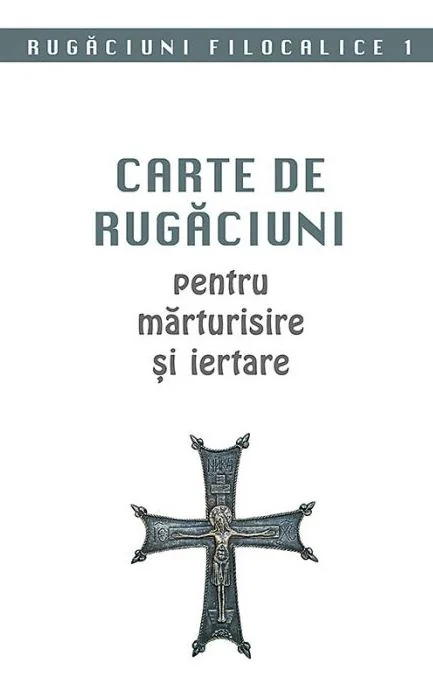 Carte de rugaciuni pentru marturisire si iertare
