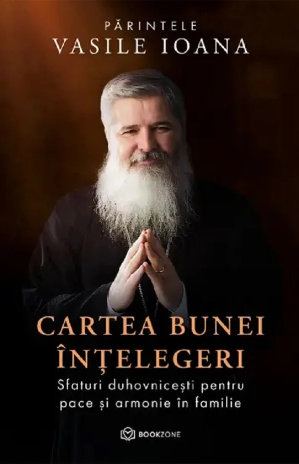 Cartea bunei intelegeri - Parintele Vasile Ioana