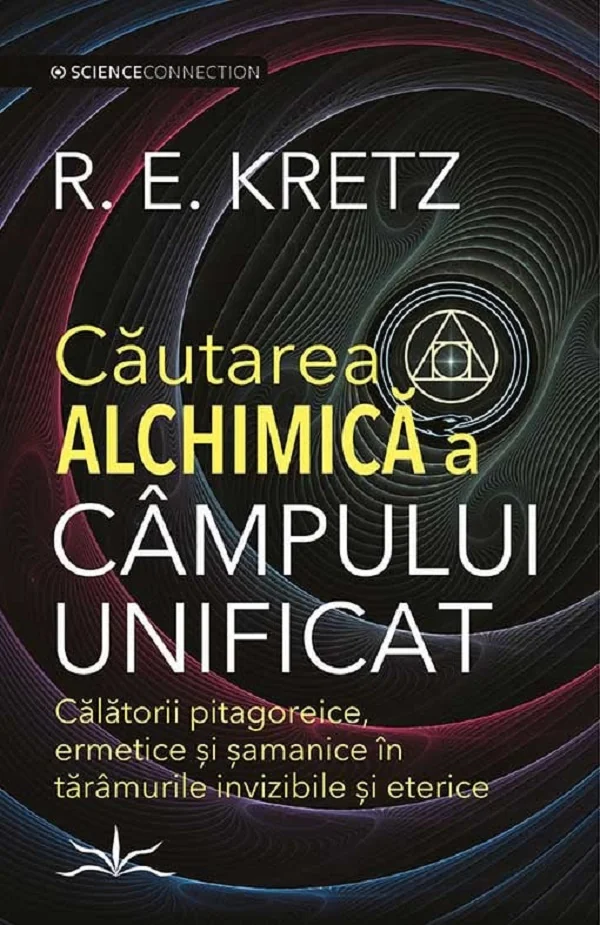 Cautarea alchimica a campului unificat - R. E. Kretz