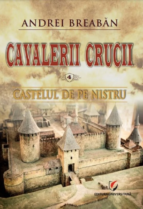 Cavalerii Crucii Vol.4: Castelul de pe Nistru