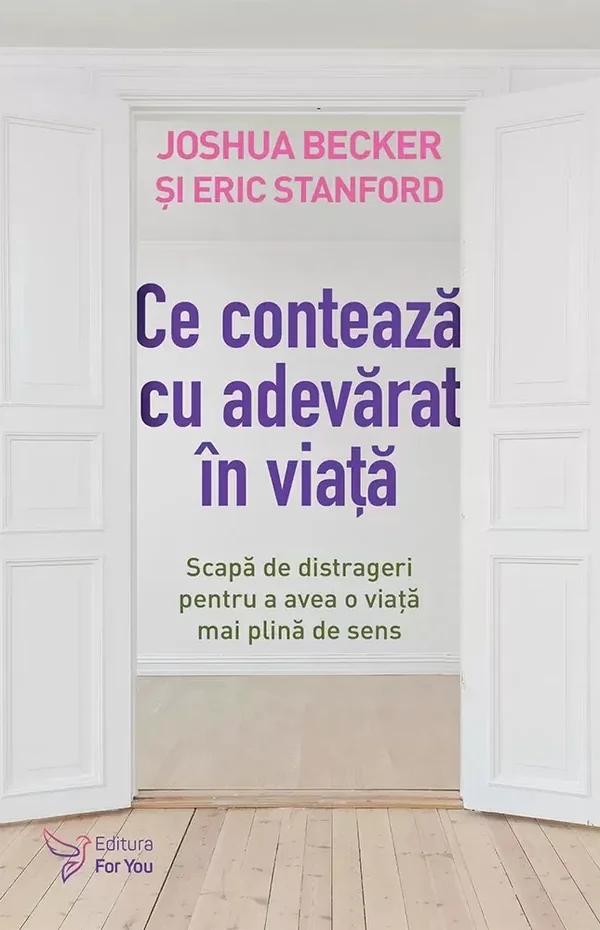 Ce conteaza cu adevarat in viata - Joshua Becker, Eric Stanford