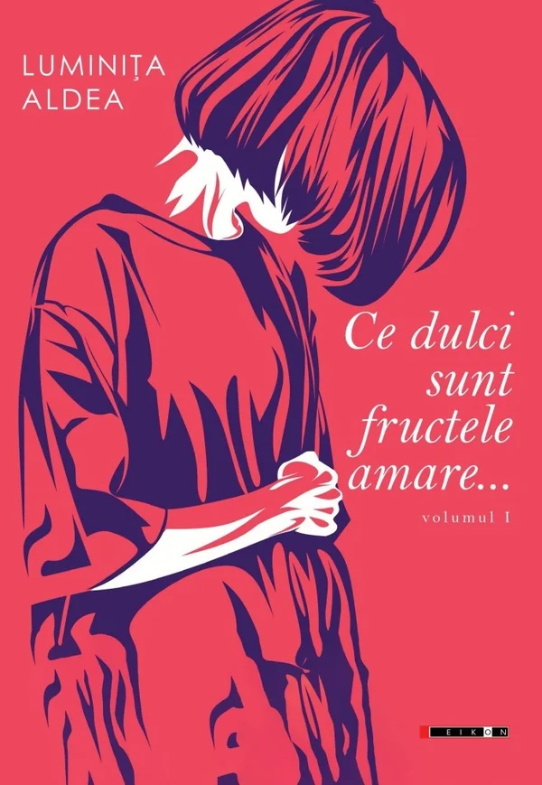 Ce dulci sunt fructele amare Vol.1