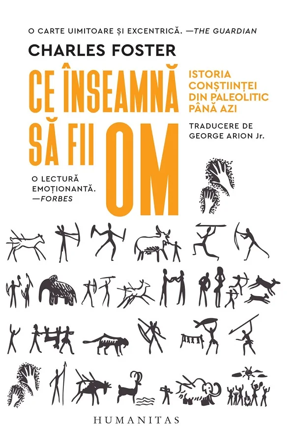 Ce inseamna sa fii om. Istoria constiintei din Paleolitic pana azi