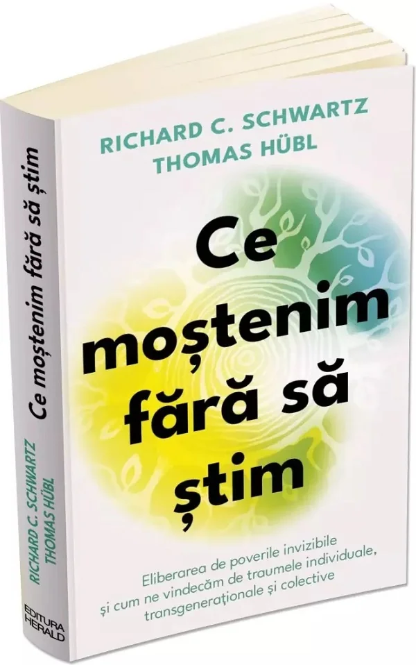 Ce mostenim fara sa stim - Richard C. Schwartz, Thomas Hubl, Fatimah Finney
