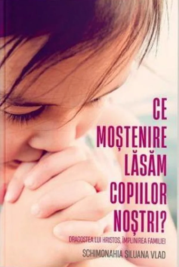 Ce mostenire lasam copiilor nostri?