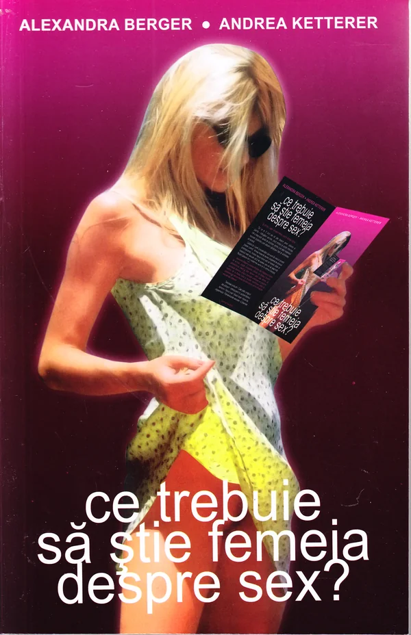 Ce trebuie sa stie femeia despre sex? - Alexandra Berger, Andrea Ketterer