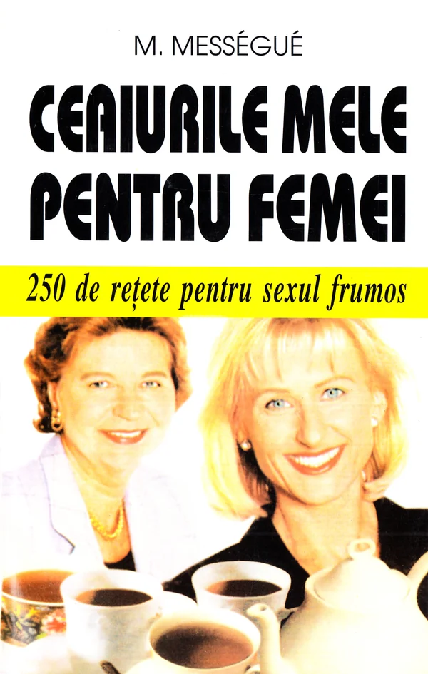Ceaiurile mele pentru femei - M. Messegue