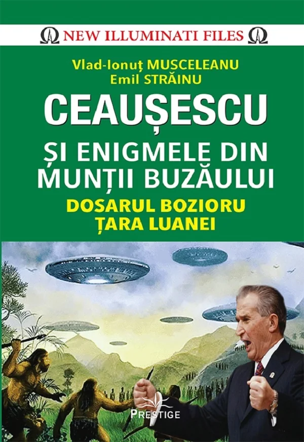 Ceausescu si enigmele din Muntii Buzaului - Vlad-Ionut Musceleanu, Emil Strainu