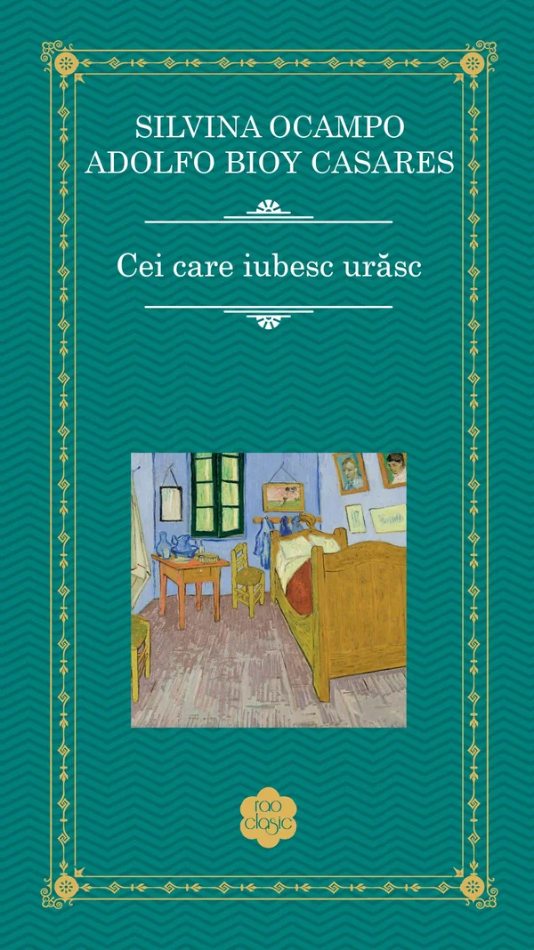Cei care iubesc urasc - Silvina Ocampo, Adolfo Bioy Casares