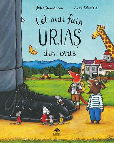 Cel mai fain urias din oras - Julia Donaldson, Axel Scheffler