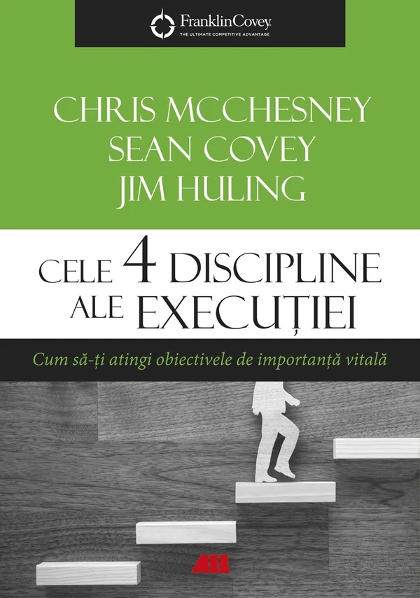 Cele 4 discipline ale executiei - Chris McChesney, Sean Covey, Jim Huling